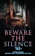 Cover: Beware The Silence: 560+ Horror Classics, Macabre Tales & Supernatural Mysteries - e-artnow