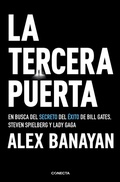 Cover: La tercera puerta / The Third Door: The Wild Quest to Uncover How the World's Most Successful People Launched Their Careers - Conecta