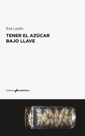 Cover: Tener el az&uacute;car bajo llave - Ediciones Asim&eacute;tricas