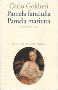 Abbildung von: Pamela fanciulla. Pamela maritata - Letteratura universale. Goldoni le opere;Marsilio
