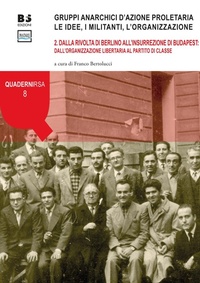 Abbildung von: Dalla rivolta di Berlino all'insurrezione di Budapest: dall'organizzazione libertaria al partito di classe - Quaderni Rivista storica dell'anarchismo;BFS Edizioni