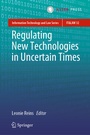 Cover: Regulating New Technologies in Uncertain Times - T.M.C. Asser Press