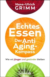 Abbildung von: Echtes Essen. Der Anti-Aging-Kompass - Droemer
