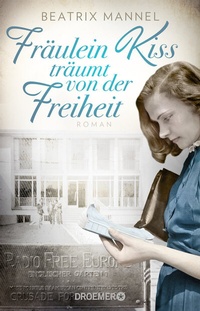 Abbildung von: Fräulein Kiss träumt von der Freiheit - Droemer