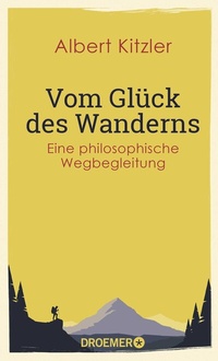 Abbildung von: Vom Glück des Wanderns - Droemer