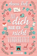 Cover: Auf dich war ich nicht vorbereitet - Knaur