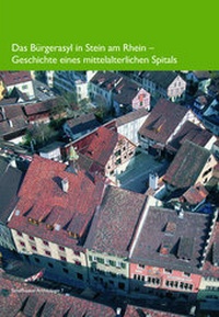 Enlarge image Cover: Das Bürgerasyl in Stein am Rhein - Kantonsarchäologie