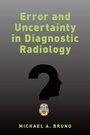 Cover: Error and Uncertainty in Diagnostic Radiology - Oxford University Press Inc