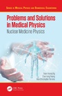 Cover: Problems and Solutions in Medical Physics - CRC Press