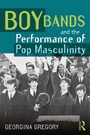 Cover: Boy Bands and the Performance of Pop Masculinity - Routledge