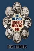 Cover: The Reason Lincoln Had to Die - Pumphouse Publishers