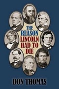 Cover: The Reason Lincoln Had to Die - Pumphouse Publishers