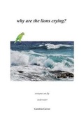 Cover: why are the lions crying? - Buff Press