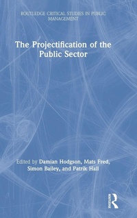 Enlarge image Cover: The Projectification of the Public Sector - Routledge