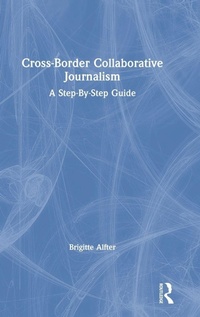 Enlarge image Cover: Cross-Border Collaborative Journalism - Routledge