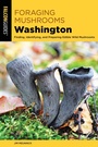 Cover: Foraging Mushrooms Washington - Falcon Press Publishing