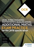 Cover: OCR Level 3 Free Standing Mathematics Qualification: Additional Maths Exam Practice (2nd edition) - Hodder Education