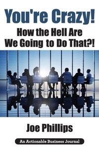 Enlarge image Cover: You're Crazy! How the Hell Are We Going to Do That?! - THINKaha