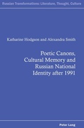Cover: Poetic Canons, Cultural Memory and Russian National Identity after 1991 - Peter Lang Verlag