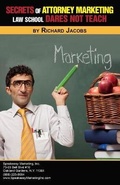 Cover: Secrets of Attorney Marketing Law School Dares Not Teach - Speakeasy Marketing, Inc.