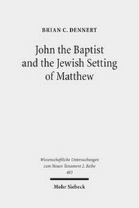 Abbildung von: John the Baptist and the Jewish Setting of Matthew - Mohr Siebeck