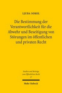 Abbildung von: Die Bestimmung der Verantwortlichkeit fuer die Abwehr und Beseitigung von Stoerungen im oeffentlichen und privaten Recht - Mohr Siebeck