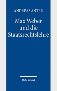 Abbildung von: Max Weber und die Staatsrechtslehre - Mohr Siebeck