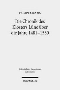 Bild: Die Chronik des Klosters Luene ueber die Jahre 1481-1530 - Mohr Siebeck