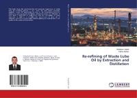Enlarge image Cover: Re-refining of Waste Lube Oil by Extraction and Distillation - LAP Lambert Academic Publishing