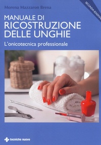 Abbildung von: Manuale di ricostruzione delle unghie. L'onicotecnica professionale - Tecniche Nuove