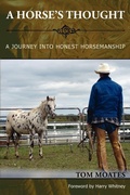 Cover: A Horse's Thought. A Journey into Honest Horsemanship - Spinning Sevens Press