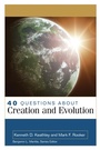 Cover: 40 Questions About Creation and Evolution - Kregel Publications