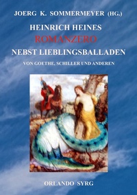 Abbildung von: Heinrich Heines Romanzero nebst Lieblingsballaden von Goethe, Schiller und anderen - Books on Demand
