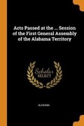 Cover: Acts Passed at the ... Session of the First General Assembly of the Alabama Territory - Franklin Classics