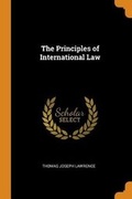 Cover: The Principles of International Law - Franklin Classics