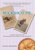 Cover: Buckshot Pie, a Family's Struggle Through Homesteading, the Great Depression, and World War II - Semper Pi Publishing