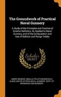 Enlarge image Cover: The Groundwork of Practical Naval Gunnery - Franklin Classics