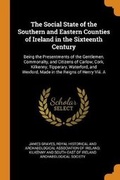 Cover: The Social State of the Southern and Eastern Counties of Ireland in the Sixteenth Century - Franklin Classics