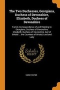 Cover: The Two Duchesses, Georgiana, Duchess of Devonshire, Elizabeth, Duchess of Devonshire - Franklin Classics