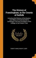 Cover: The History of Framlingham, in the County of Suffolk - Franklin Classics