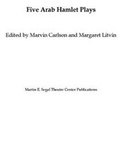 Cover: Five Arab Hamlet Plays - Martin E. Segal Theatre Center Publications