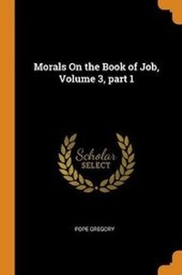 Enlarge image Cover: Morals On the Book of Job, Volume 3, part 1 - Franklin Classics