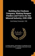 Cover: Building the Clarkson Company, Making Reagent Feeders and Valves for the Mineral Industry, 1935-1998 - Franklin Classics
