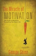 Cover: The Miracle of Motivation - Shinn Publishing