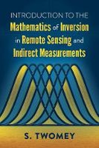 Enlarge image Cover: Introduction to the Mathematics of Inversion in Remote Sensing and Indirect Measurements - Dover Publications Inc.