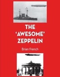 Cover: The 'Awesome' Zeppelin - Grosvenor House Publishing Ltd