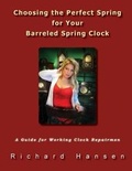 Cover: Choosing the Perfect Spring for Your Barreled Spring Clock - Goofy Rooster Publishing