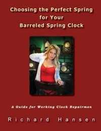 Enlarge image Cover: Choosing the Perfect Spring for Your Barreled Spring Clock - Goofy Rooster Publishing