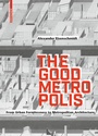 Cover: The Good Metropolis - Birkhäuser