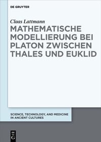 Abbildung von: Mathematische Modellierung bei Platon zwischen Thales und Euklid - De Gruyter
